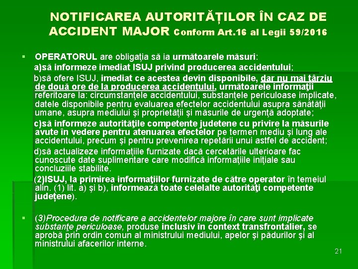 NOTIFICAREA AUTORITĂȚILOR ÎN CAZ DE ACCIDENT MAJOR Conform Art. 16 al Legii 59/2016 §