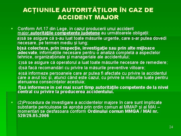 ACȚIUNILE AUTORITĂȚILOR ÎN CAZ DE ACCIDENT MAJOR § Conform Art. 17 din Lege, in