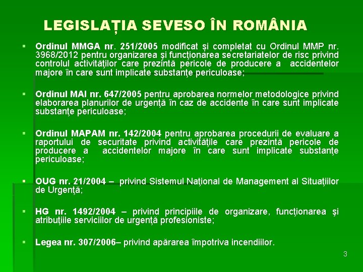 LEGISLAȚIA SEVESO ÎN ROM NIA § Ordinul MMGA nr. 251/2005 modificat și completat cu