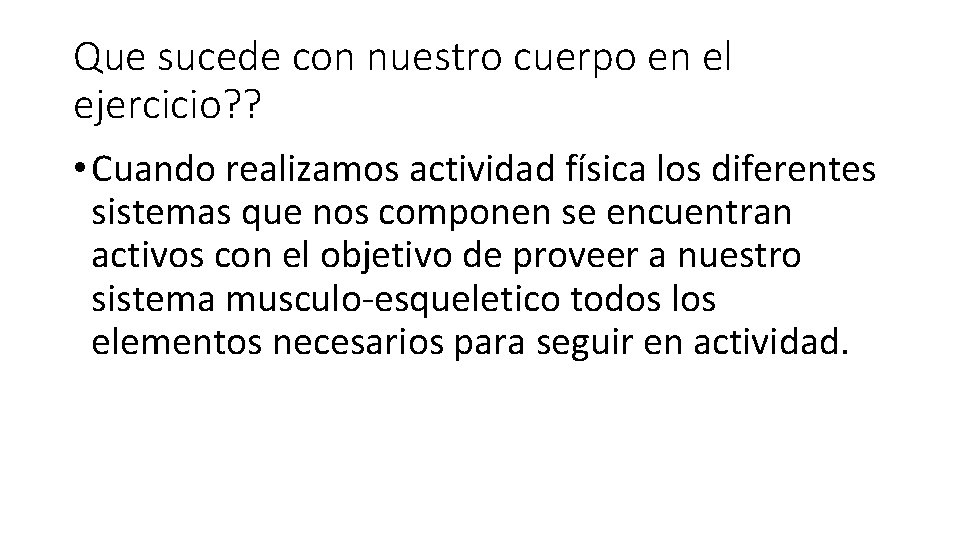 Que sucede con nuestro cuerpo en el ejercicio? ? • Cuando realizamos actividad física