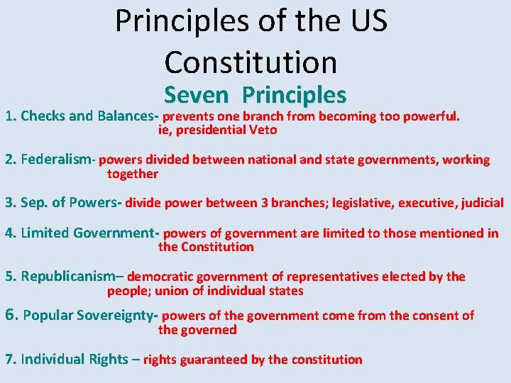 Principles of the US Constitution Seven Principles 1. Checks and Balances- prevents one branch