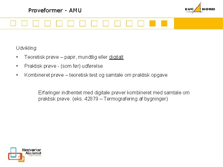 Mission Prøveformer - AMU Udvikling: • Teoretisk prøve – papir, mundtlig eller digitalt •