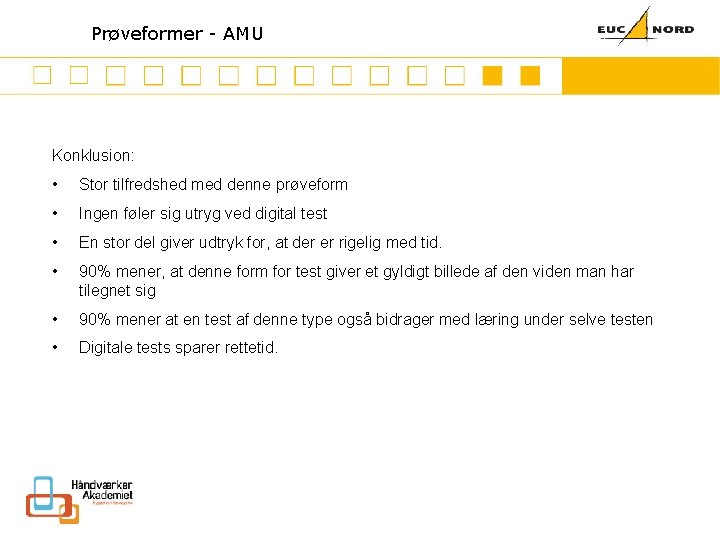 Mission Prøveformer - AMU Konklusion: • Stor tilfredshed med denne prøveform • Ingen føler