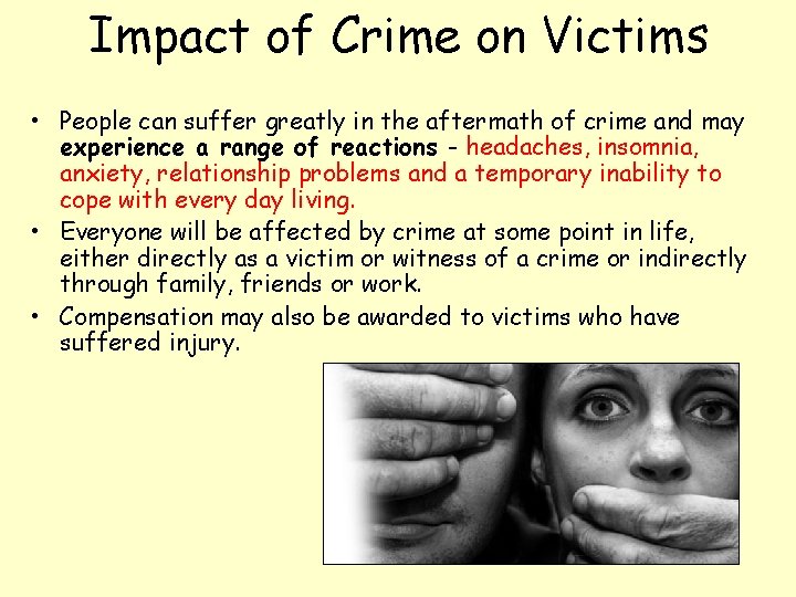 Impact of Crime on Victims • People can suffer greatly in the aftermath of