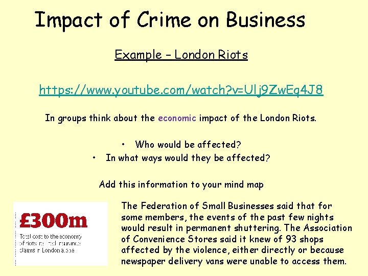 Impact of Crime on Business Example – London Riots https: //www. youtube. com/watch? v=Ulj