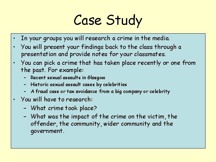 Case Study • In your groups you will research a crime in the media.