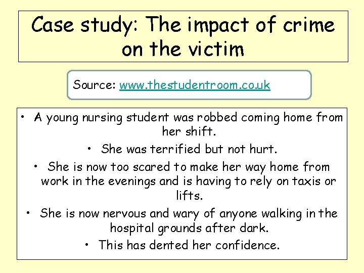 Case study: The impact of crime on the victim Source: www. thestudentroom. co. uk