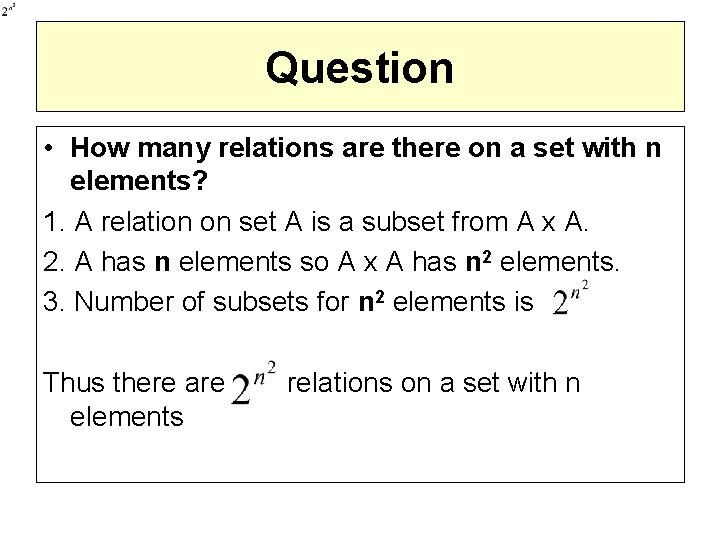 Question • How many relations are there on a set with n elements? 1.