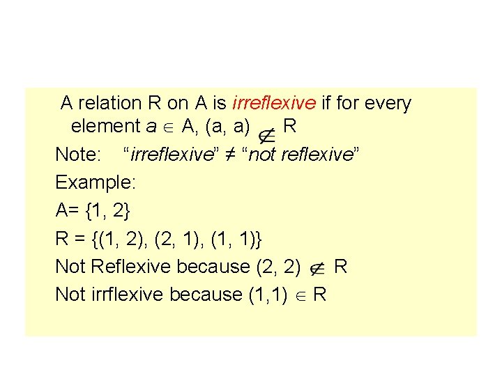 A relation R on A is irreflexive if for every element a A, (a,