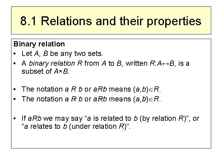 8. 1 Relations and their properties Binary relation • Let A, B be any