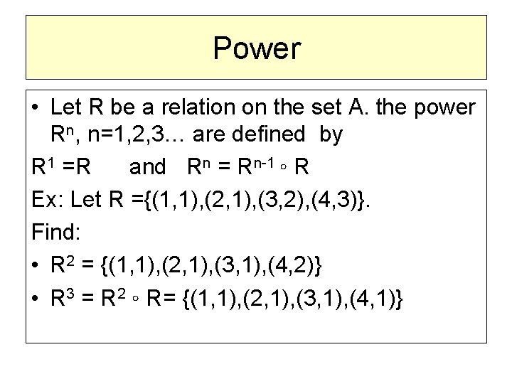 Power • Let R be a relation on the set A. the power Rn,