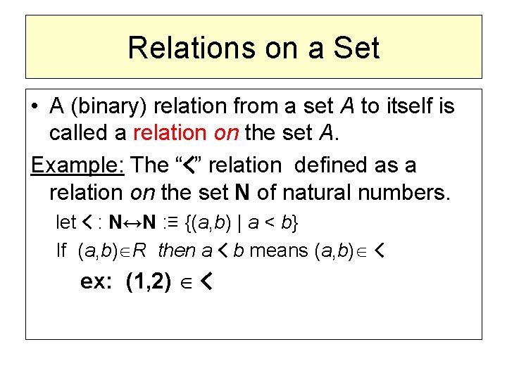 Relations on a Set • A (binary) relation from a set A to itself