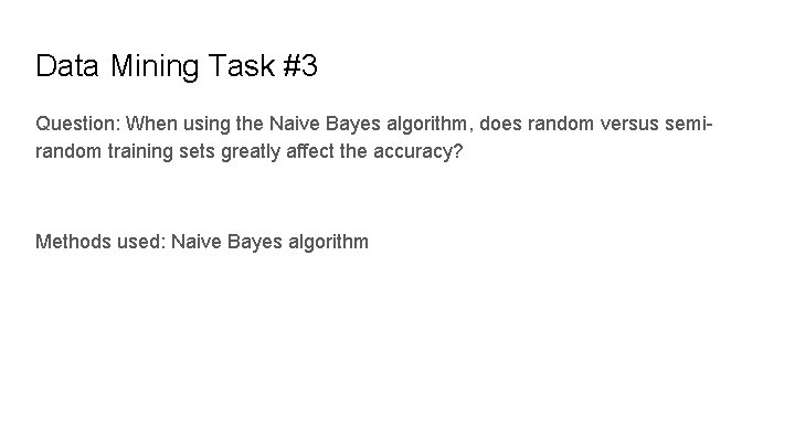 Data Mining Task #3 Question: When using the Naive Bayes algorithm, does random versus