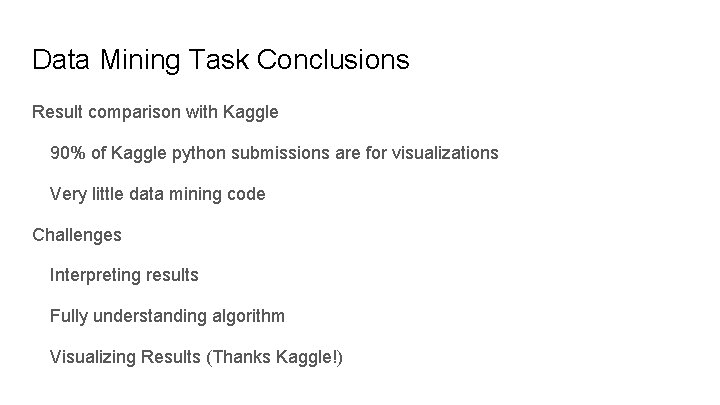 Data Mining Task Conclusions Result comparison with Kaggle 90% of Kaggle python submissions are