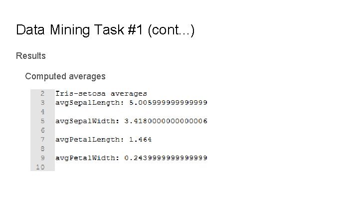 Data Mining Task #1 (cont. . . ) Results Computed averages 