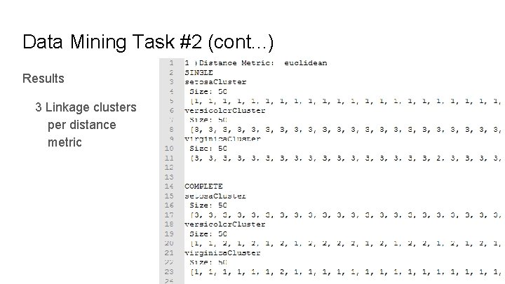 Data Mining Task #2 (cont. . . ) Results 3 Linkage clusters per distance