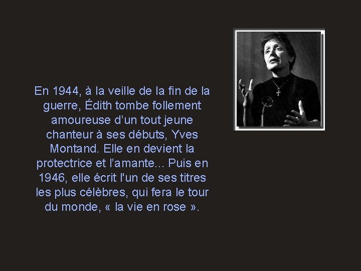 En 1944, à la veille de la fin de la guerre, Édith tombe follement