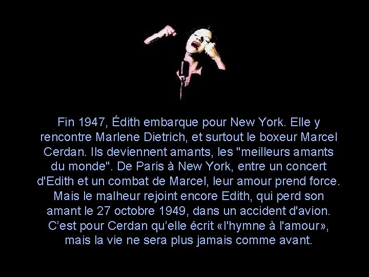 Fin 1947, Édith embarque pour New York. Elle y rencontre Marlene Dietrich, et surtout