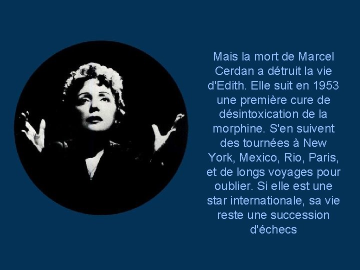 Mais la mort de Marcel Cerdan a détruit la vie d'Edith. Elle suit en