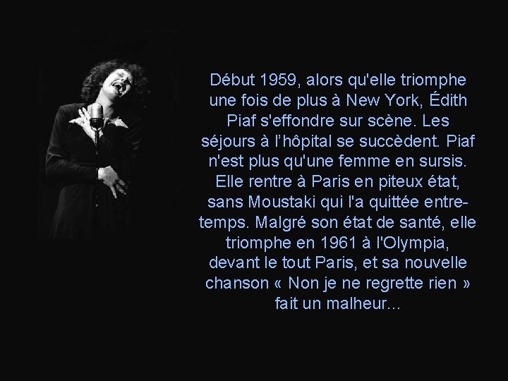 Début 1959, alors qu'elle triomphe une fois de plus à New York, Édith Piaf