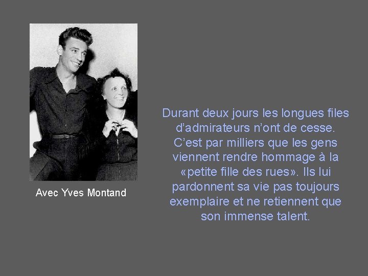 Avec Yves Montand Durant deux jours les longues files d’admirateurs n’ont de cesse. C’est