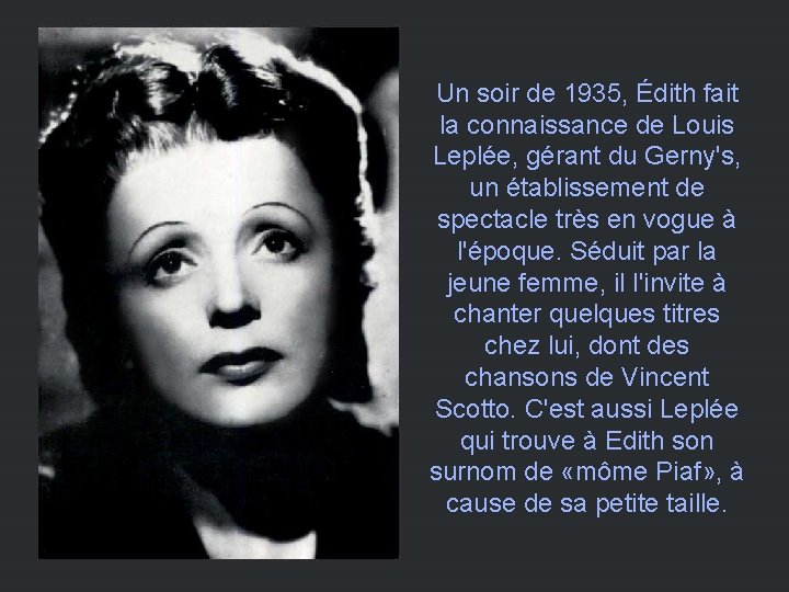 Un soir de 1935, Édith fait la connaissance de Louis Leplée, gérant du Gerny's,