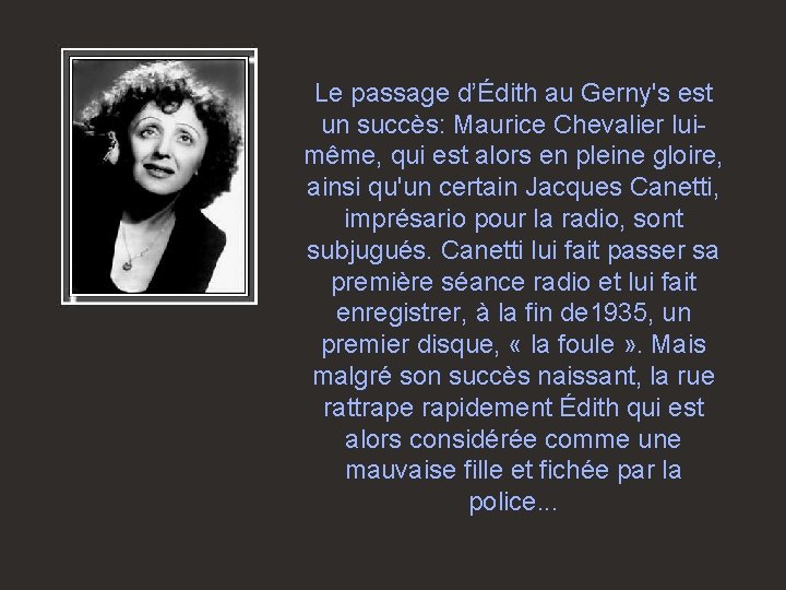 Le passage d’Édith au Gerny's est un succès: Maurice Chevalier luimême, qui est alors