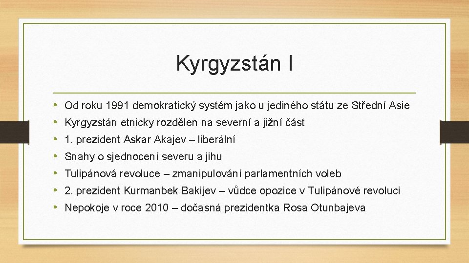 Kyrgyzstán I • • Od roku 1991 demokratický systém jako u jediného státu ze