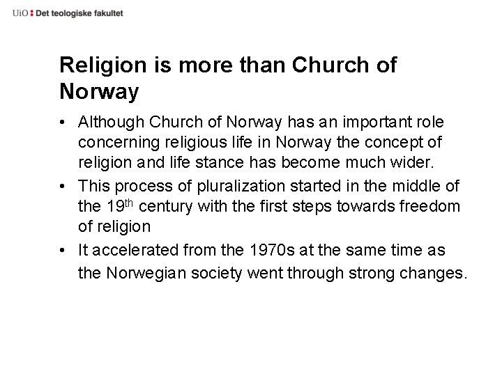 Religion is more than Church of Norway • Although Church of Norway has an