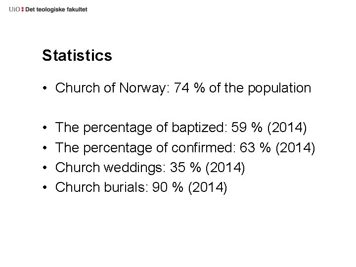 Statistics • Church of Norway: 74 % of the population • • The percentage