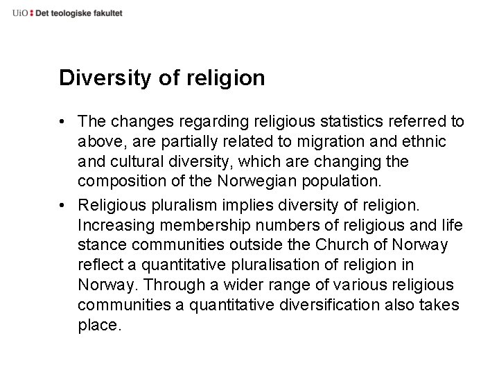 Diversity of religion • The changes regarding religious statistics referred to above, are partially