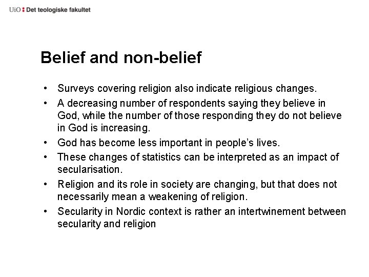 Belief and non-belief • Surveys covering religion also indicate religious changes. • A decreasing