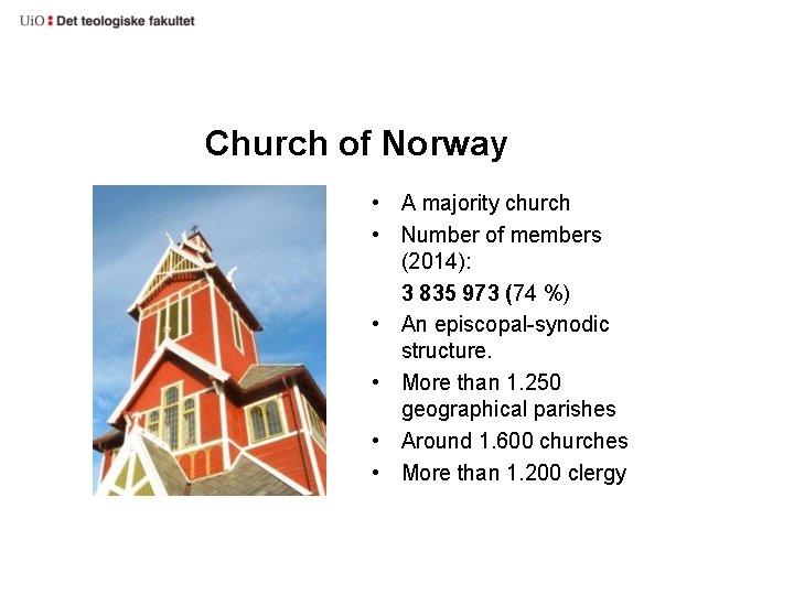 Church of Norway • A majority church • Number of members (2014): 3 835