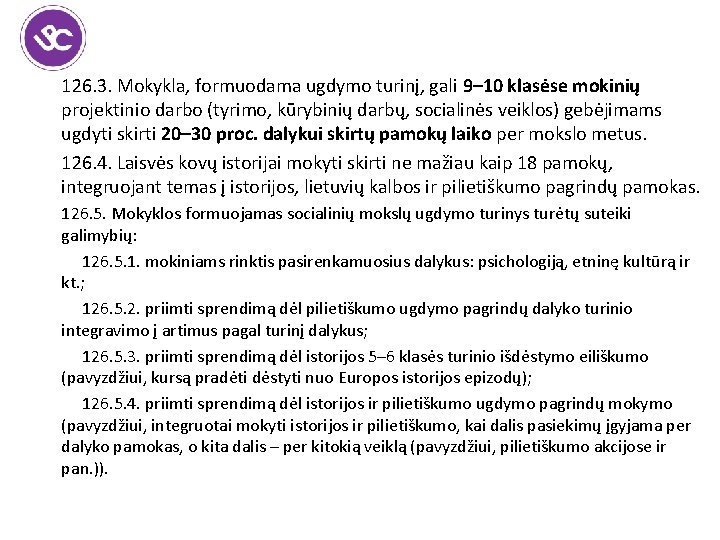 126. 3. Mokykla, formuodama ugdymo turinį, gali 9– 10 klasėse mokinių projektinio darbo (tyrimo,