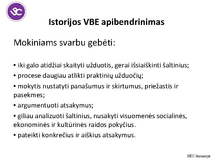 Istorijos VBE apibendrinimas Mokiniams svarbu gebėti: • iki galo atidžiai skaityti užduotis, gerai išsiaiškinti