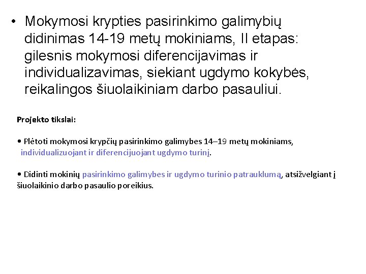  • Mokymosi krypties pasirinkimo galimybių didinimas 14 -19 metų mokiniams, II etapas: gilesnis