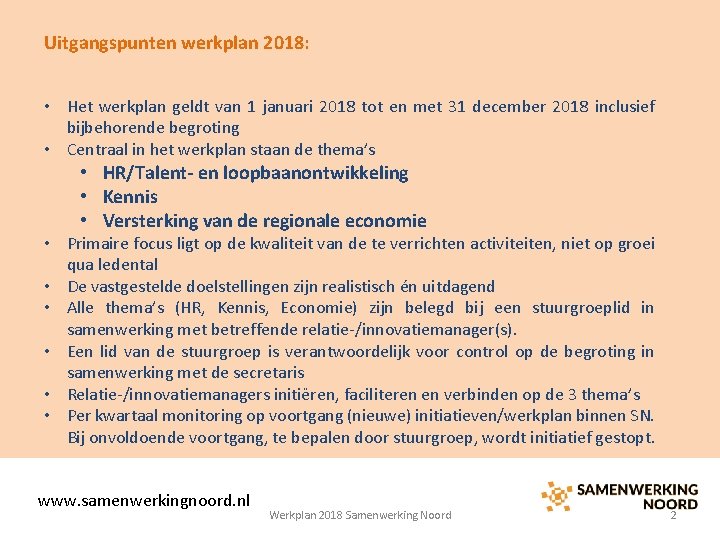 Uitgangspunten werkplan 2018: • Het werkplan geldt van 1 januari 2018 tot en met