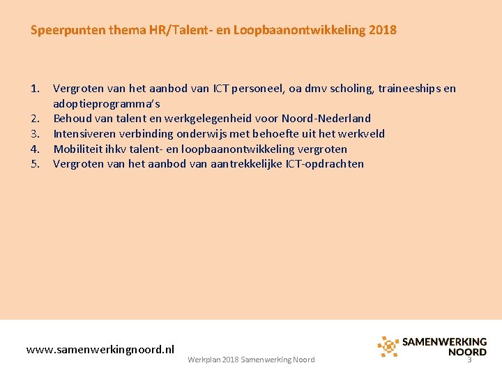 Speerpunten thema HR/Talent- en Loopbaanontwikkeling 2018 1. Vergroten van het aanbod van ICT personeel,