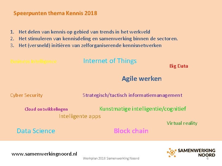 Speerpunten thema Kennis 2018 1. Het delen van kennis op gebied van trends in