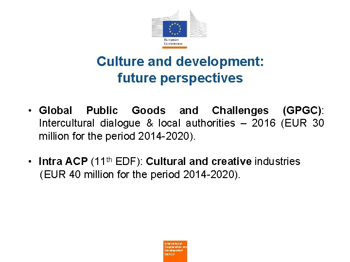 Culture and development: future perspectives • Global Public Goods and Challenges (GPGC): Intercultural dialogue