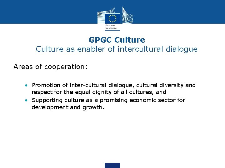 GPGC Culture as enabler of intercultural dialogue Areas of cooperation: • Promotion of inter-cultural