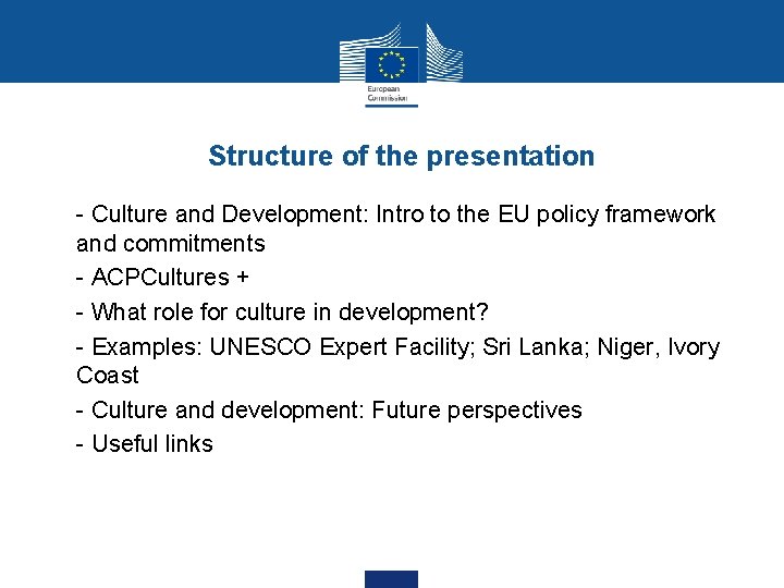 Structure of the presentation - - Culture and Development: Intro to the EU policy