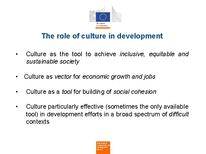 The role of culture in development • Culture as the tool to achieve inclusive,