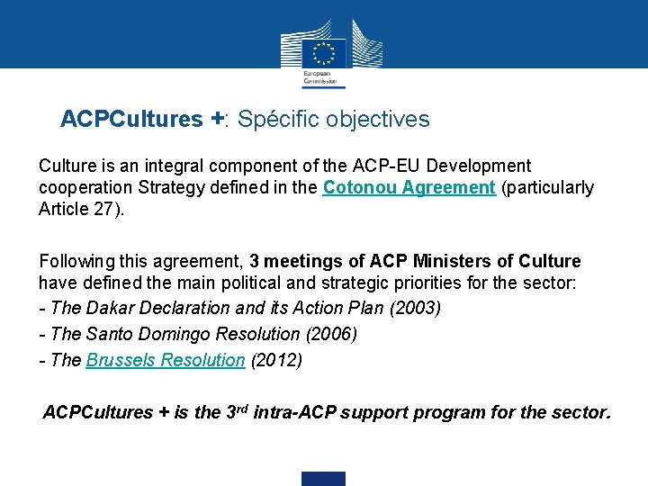 ACPCultures +: Spécific objectives Culture is an integral component of the ACP-EU Development cooperation