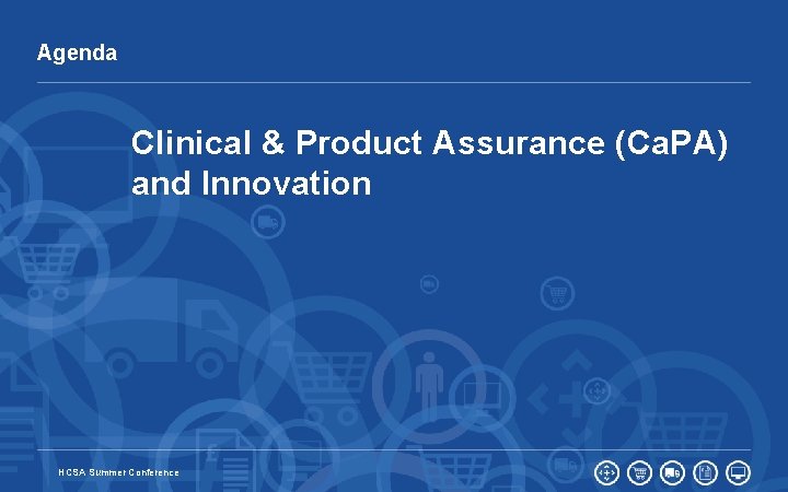 Agenda Clinical & Product Assurance (Ca. PA) and Innovation 16 HCSA Summer Conference 
