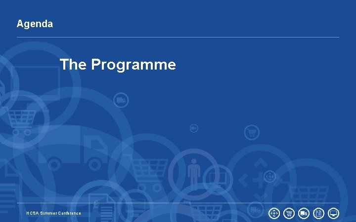 Agenda The Programme 2 HCSA Summer Conference 