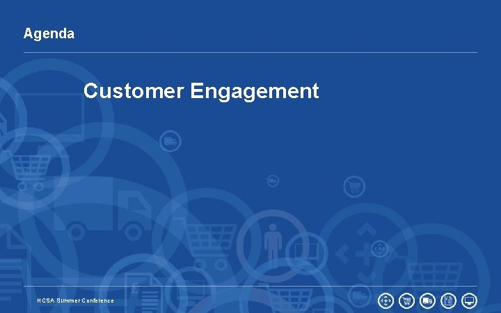 Agenda Customer Engagement 27 HCSA Summer Conference 