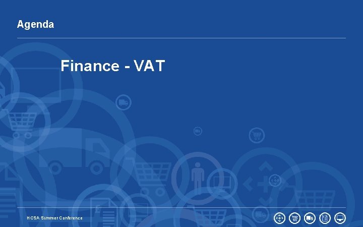 Agenda Finance - VAT 9 HCSA Summer Conference 