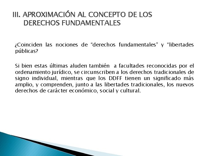 III. APROXIMACIÓN AL CONCEPTO DE LOS DERECHOS FUNDAMENTALES ¿Coinciden las nociones de “derechos fundamentales”