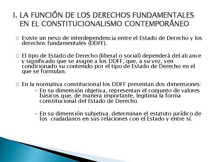 I. LA FUNCIÓN DE LOS DERECHOS FUNDAMENTALES EN EL CONSTITUCIONALISMO CONTEMPORÁNEO � � �